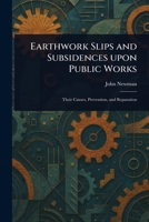 Earthwork Slips and Subsidences Upon Public Works 1023484315 Book Cover