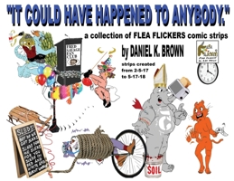 It Could Have Happened To Anybody.: A collection of Flea Flickers comic strips 1735671916 Book Cover