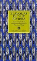 Flavours of the Riviera: Discovering the Real Mediterranean Cooking of France and Italy 1902304217 Book Cover