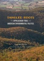 Tangled Roots: The Appalachian Trail and American Environmental Politics 0295994304 Book Cover