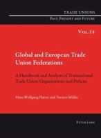 Global and European Trade Union Federations: A Handbook and Analysis of Transnational Trade Union Organizations and Policies- Translated by Pete Burgess 3034307446 Book Cover
