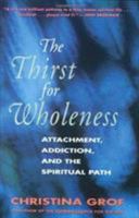 The Thirst for Wholeness: Attachment, Addiction, and the Spiritual Path 0062503146 Book Cover
