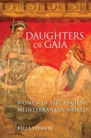 Daughters of Gaia: Women in the Ancient Mediterranean World (Praeger Series on the Ancient World) 0806139927 Book Cover