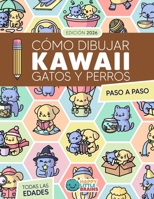 Cómo Dibujar Kawaii Gatos y Perros: 101 Dibujos Súper Monos para Aprender a Dibujar Perros y Gatos Paso a Paso (Mundo Kawaii) (Spanish Edition) 1965026494 Book Cover
