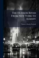 The Hudson River From New York to Albany B0FJQ4WXK9 Book Cover