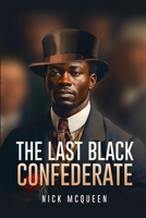 THE LAST BLACK CONFEDERATE 191755365X Book Cover