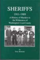 Sheriffs 1911-1989: a History of Murders in the Wilderness of Washington's Last County 0965221997 Book Cover