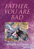 Father, You Are Bad 1477150471 Book Cover