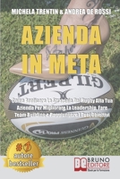 Azienda In Meta: Come Applicare Le Strategie Del Rugby Alla Tua Azienda Per Migliorare La Leadership, Fare Team Building e Raggiungere i Tuoi Obiettivi 8861749402 Book Cover