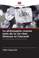 La philosophie comme sens de la vie chez Deleuze et Foucault (French Edition) 6207224345 Book Cover