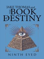 Jake Thomas and the Book of Destiny 1475976194 Book Cover