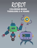 Robot Coloring Book Toodlers 2-4 Years: Amazing, Very Easy, Cute Robot Coloring Book for kids B09B2FW2GC Book Cover