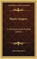 Plastic surgery, its principles and practice 1016036582 Book Cover
