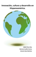 Innovacion, Cultura y Desarrollo En Hispanoamerica. 1312175095 Book Cover