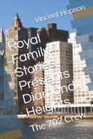 Royal Family Stories Presents Diamond Heights: The 702 Crew 1099653231 Book Cover