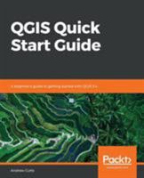 QGIS Quick Start Guide: A beginner's guide to getting started with QGIS 3.4 1789341159 Book Cover