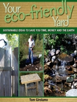 Your Eco-friendly Yard: Sustainable Ideas to Save You Time, Money and the Earth 1440202427 Book Cover