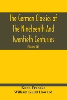 The German Classics Of The Nineteenth And Twentieth Centuries: Masterpieces Of German Literature Translated Into English 9354212263 Book Cover