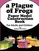 A Plague of Frogs: Paper Model Construction Book for Passover 9657619092 Book Cover
