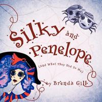 Silky and Penelope: (And What They Did to Me) 1426963637 Book Cover