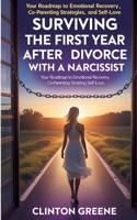 Surviving The First Year After Divorce: Your Roadmap to Emotional Recovery, Co-Parenting Strategies, and Self-Love 3384542657 Book Cover