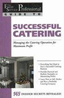 Successful Catering: Managing the Catering Operation for Maximum Profit (The Food Service Professionals Guide, 12) 0910627223 Book Cover