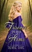 Forever in His Arms: A Historical Romance Novel (Steamy Romance with Heart) B0FB933HLT Book Cover