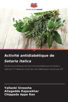 Activité antidiabétique de Setaria italica: Études biochimiques de l'activité antidiabétique de Setaria italica (L.) P. Beauvois chez des rats diabétiques induits par STZ 6206204294 Book Cover