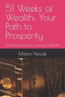 51 Weeks of Wealth: Your Path to Prosperity: 51 Practical Exercises to Success & Wealth B0CD15SBNB Book Cover