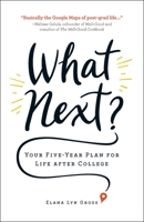 What Next?: Your Five-Year Plan for Life after College 150721345X Book Cover