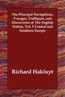 The Principal Navigations, Voyages, Traffiques and Discoveries...: Volume 5 1419178784 Book Cover