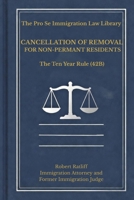 Cancellation of Removal: The Ten Year Green Card (The Pro Se Immigration Law Library) B0H2W4Y2LW Book Cover