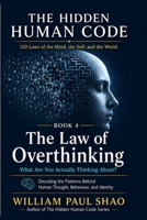 The Hidden Human Code: The Law of Overthinking B0H1GP7JB9 Book Cover