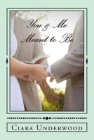 You & Me: Meant to Be: Advice on dating, relationships, and love. 1495372979 Book Cover