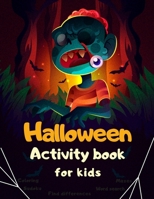 Halloween Activity Book Coloring Mazes Sudoku Word search Find differences for Kids: Fun Workbook Spooky Scary Things, Cute Stuff, Games For Little ... best idea original gift present for halloween B08K4SWPFP Book Cover