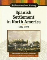 Spanish Settlement in North America, 1822-1898 (Latino-American History) (Latino-American History) 0816064423 Book Cover