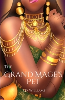 The Grand Mage's Pet: This is not a love story B0BWPNZZKJ Book Cover