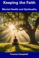 Keeping the Faith: Mental Health and Spirituality B0CFCLRTCL Book Cover