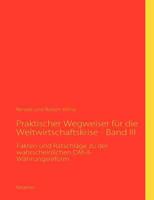 Praktischer Wegweiser für die Weltwirtschaftskrise - Band III 3839167663 Book Cover