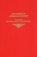 The Works of Abraham Booth, Volume Two; Early Theological Works 1888514701 Book Cover