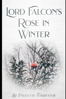 Lord Falcon's Rose in Winter B08VCJ8C9L Book Cover