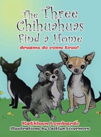 The Three Chihuahuas Find a Home 1665537388 Book Cover