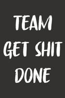 Team Get Shit Done: 6x9 Journal for Writing Down Daily Habits, Diary, Notebook 1673682111 Book Cover