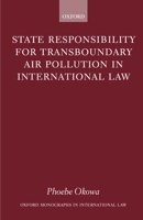 State Responsibility for Transboundary Air Pollution in International Law (Oxford Monographs in International Law) 0198260970 Book Cover