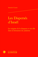 Les Disperses D'israel: Les Origines De La Diaspora Et Son Role Dans La Formation Du Judaisme (Etudes D'histoire Et De Philosophie Religieuses, 19) 2406162559 Book Cover