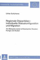 Regionale Disparitaeten - Individuelle Statuskonfiguration Und Migration: Am Beispiel Zweier Afrikanischer Staaten: Kongo Und Sudan 3820469141 Book Cover
