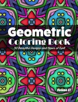 Geometric Coloring Book, Volume 37: 50 Beautiful Design and Hours of Fun!! B08L7S29HC Book Cover