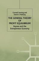 The General Theory of Profit Equilibrium: Keynes and the Entrepreneur Economy 0333716698 Book Cover