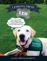 Lessons From Leo: The Story of Guide Dog Raising as Told Through the Eyes of a Dog with Help From Puppy Raiser Marcia Lee Harris "Providing a New Leash on Life!" 1981257381 Book Cover