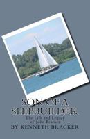 Son of a Shipbuilder: The Life and Legacy of John Bracker 1534654577 Book Cover